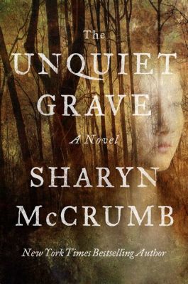 The Unquiet Grave, An Ethereal Ballad Steeped in Celtic Melancholy and Appalachian Resonance