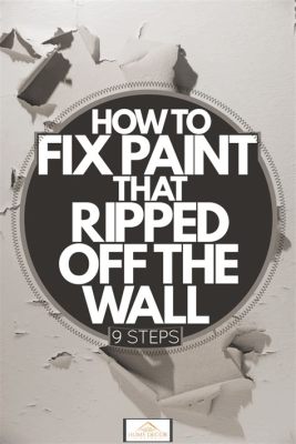 How to Fix Paint Ripped Off Wall Without Paint: Exploring Unconventional Solutions and Creative Alternatives